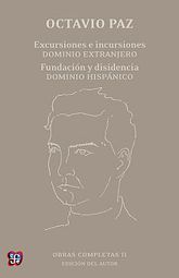 Obras completas 2 / Octavio Paz / Excursiones incursiones. Dominio extranjero. Fundación y disidencia. Dominio hispánico / Pd.