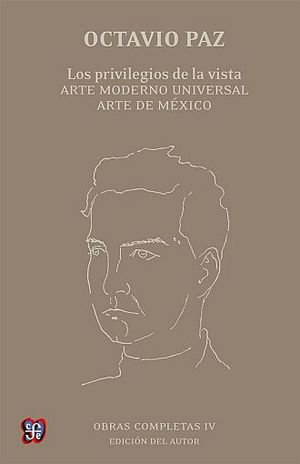 Obras completas 4 / Octavio Paz / Los privilegios de la vista / 2 ed.