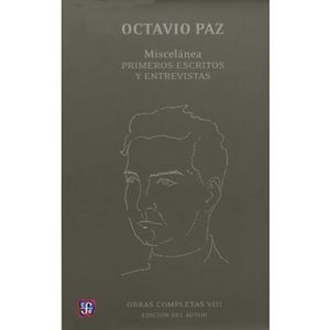 Obras completas 8 / Octavio Paz / Miscelánea. Primeros escritos y entrevistas / 2 ed. / Pd.