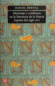 MESTIZAJE Y CRIOLLISMO EN LA LITERATURA DE LA NUEVA ESPAÑA DEL SIGLO XVI