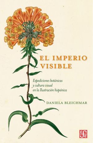Imperio visible. Expediciones botánicas y cultura visual en la ilustración hispánica / Pd.