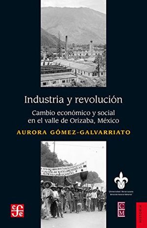 Industria y revolución. Cambio económico y social en el Valle de Orizaba, México