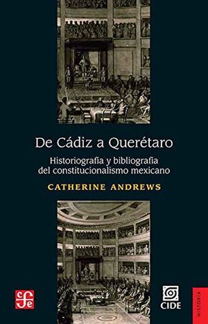 De Cádiz a Querétaro. Historiografía y bibliografía del constitucionalismo mexicano (Incluye CD)