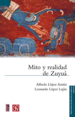 Mito y realidad de Zuyuá. Serpiente Emplumada y las transformaciones mesoamericanas del Clásico al Posclásico