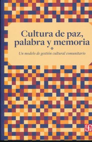 Cultura de paz, palabra y memoria. Un modelo de gestión cultural comunitario