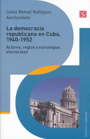 La democracia republicana en Cuba. 1940 - 1952