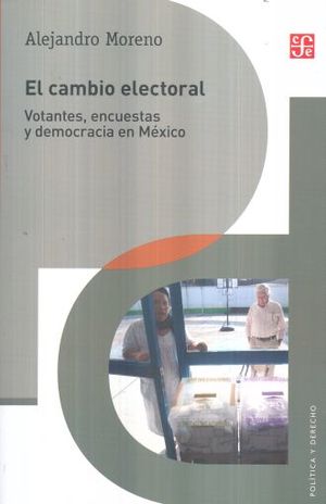 El cambio electoral. Votantes encuestas y democracia en México