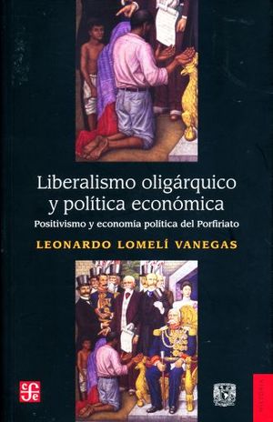 LIBERALISMO OLIGARQUICO Y POLITICA ECONOMICA. POSITIVISMO Y ECONOMIA POLITICA DEL PORFIRIATO