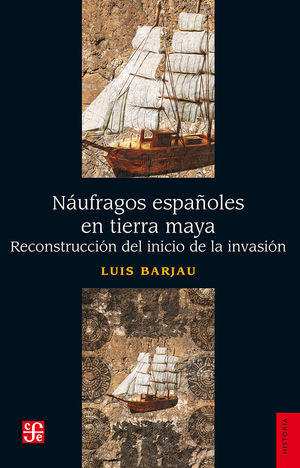 Náufragos españoles en tierra maya. Reconstrucción del inicio de la invasión