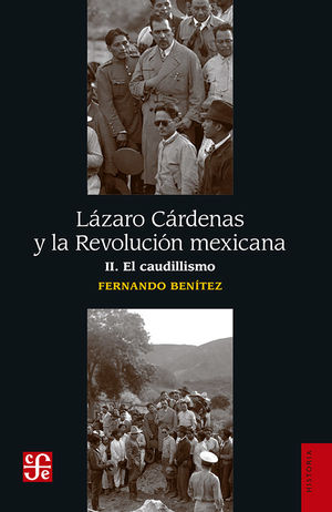 Lázaro Cárdenas y la Revolución mexicana / Vol II. El caudillismo