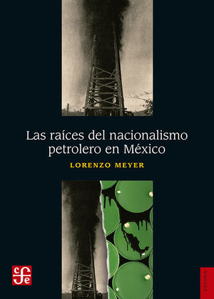 Las raíces del nacionalismo petrolero en México