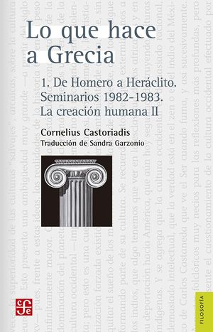 Lo que hace a Grecia 1. De Homero a Heráclito. Seminarios 1982- 1983. La creación humana II