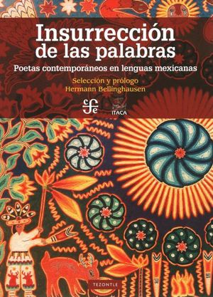 InsurrecciÃ³n de las palabras. Poetas contempÃ³raneos en lenguas mexicanas