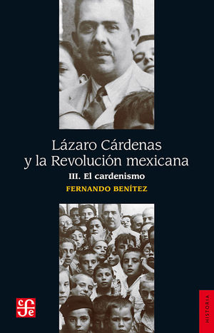 Lázaro Cárdenas y la Revolución mexicana III. El cardenismo / 3 ed.