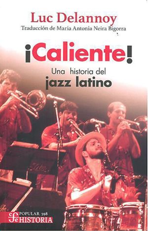 ¡Caliente! Una historia del jazz latino / 2 ed.