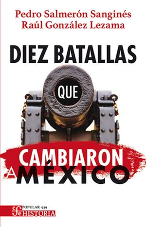Diez batallas que cambiaron a México