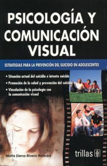 PSICOLOGIA Y COMUNICACION VISUAL. ESTRATEGIAS PARA LA PREVENCION DEL SUICIDIO EN ADOLESCENTES