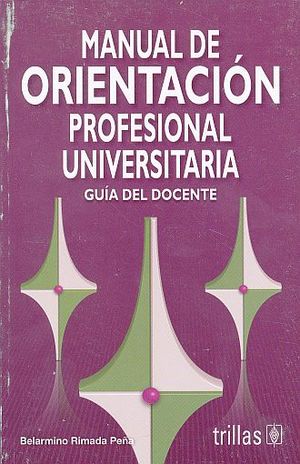 MANUAL DE ORIENTACION PROFESIONAL UNIVERSITARIA. GUIA DEL DOCENTE