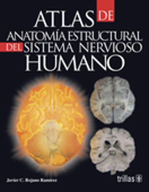 ATLAS DE ANATOMIA ESTRUCTURAL DEL SISTEMA NERVIOSO HUMANO