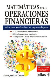 MATEMATICAS DE LAS OPERACIONES FINANCIERAS. APLICACION E INTRODUCCION A LOS PAGOS CONTINGENTES (INCLUYE CD)