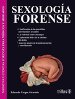 SEXOLOGIA FORENSE. MEDICINA Y CIENCIAS FORENSES PARA MEDICOS Y ABOGADOS / 2 ED.
