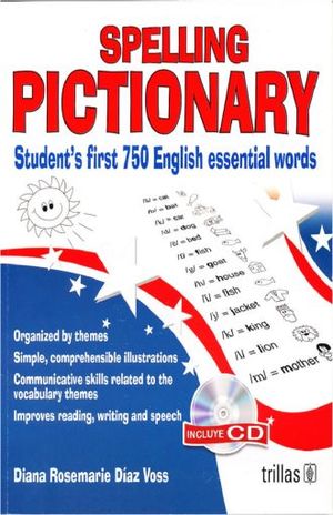 SPELLING PICTIONARY. STUDENTS FIRST 750 ENGLISH ESSENTIAL WORDS (INCLUYE CD)