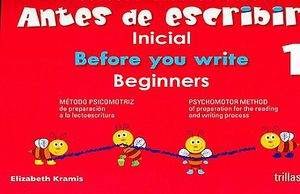 ANTES DE ESCRIBIR 1 / BEFORE YOU WRITE 1 / METODO PSICOMOTRIZ DE PREPARACION A LA LECTOESCRITURA. PREESCOLAR