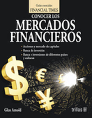CONOCER LOS MERCADOS FINANCIEROS. GUIAS ESENCIALES FINANCIAL TIMES