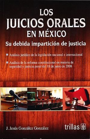 JUICIOS ORALES EN MEXICO, LOS. SU DEBIDA IMPARTICION DE JUSTICIA