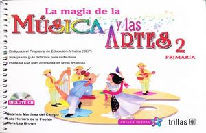 MAGIA DE LA MUSICA Y LAS ARTES 2, LA. PRIMARIA (INCLUYE CD)