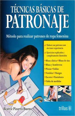 TECNICAS BASICAS DE PATRONAJE. METODO PARA REALIZAR PATRONES DE ROPA FEMENINA