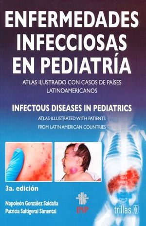 ENFERMEDADES INFECCIOSAS EN PEDIATRIA. ATLAS ILUSTRADO CON CASOS DE PAISES LATINOAMERICANOS / 3 ED.