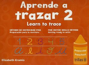 APRENDE A TRAZAR 2. LEARN TO TRACE / PREESCOLAR