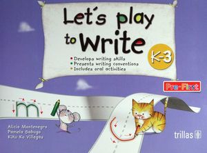 LETS PLAY TO WRITE K - 3
