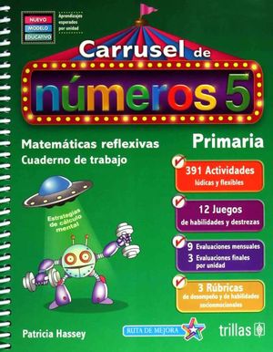 CARRUSEL DE NUMEROS 5. MATEMATICAS REFLEXIVAS CUADERNO DE TRABAJO PRIMARIA / 3 ED. (NUEVO MODELO EDUCATIVO)