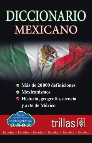 DICCIONARIO ESCOLAR MEXICANO 3 DICCIONARIOS EN UNO. LEXICO, MEXICANISMOS E HISTORICO GEOGRAFICO / 3 ED.