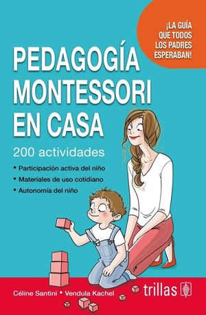 PEDAGOGIA MONTESSORI EN CASA, 200 ACTIVIDADES
