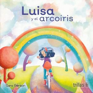 LUISA Y EL ARCO IRIS / SERIE LEYENDO SOLITOS