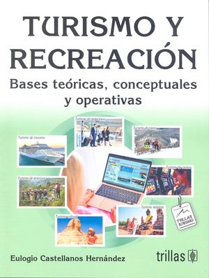 Turismo y recreación. Bases teóricas, conceptuales y operativas / 3 ed.