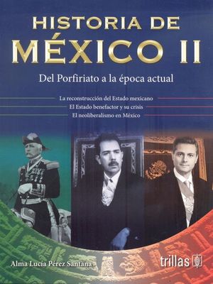 Historia de México II. Del Porfiriato a la época actual