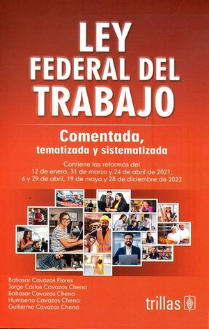 Ley federal del trabajo. Comentada, tematizada y sistematizada / 36 ed.