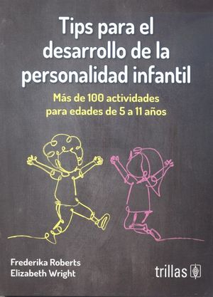 Tips para el desarrollo de la personalidad infantil. Más de 100 actividades para edades de 5 a 11 años
