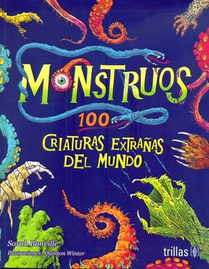 Monstruos. 100 criaturas extraÃ±as del mundo