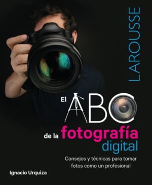 LAROUSSE EL ABC DE LA FOTOGRAFIA DIGITAL