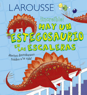 LAROUSSE  INCREIBLE HAY UN ESTEGOSAURIO EN LAS ESCALERAS / PD.