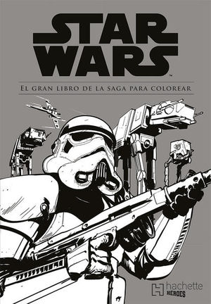 STAR WARS. EL GRAN LIBRO DE LA SAGA PARA COLOREAR
