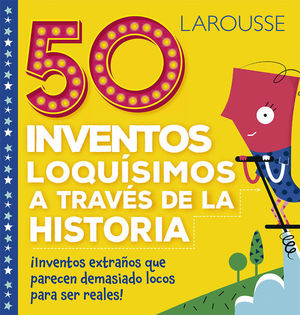50 inventos loquísimos a través de la historia / pd.