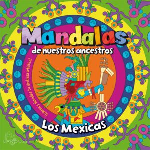 Mandalas de nuestros ancestros / Los Mexicas