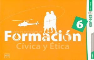FORMACION CIVICA Y ETICA 6 LIBRO DE ACTIVIDADES. CONECT@ PRIMARIA
