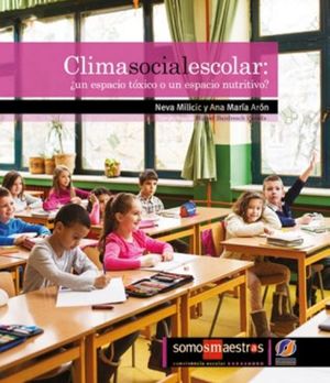 Clima social escolar: ¿un espacio tóxico o un espacio nutritivo?